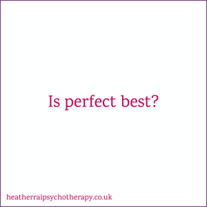 Is perfect best?